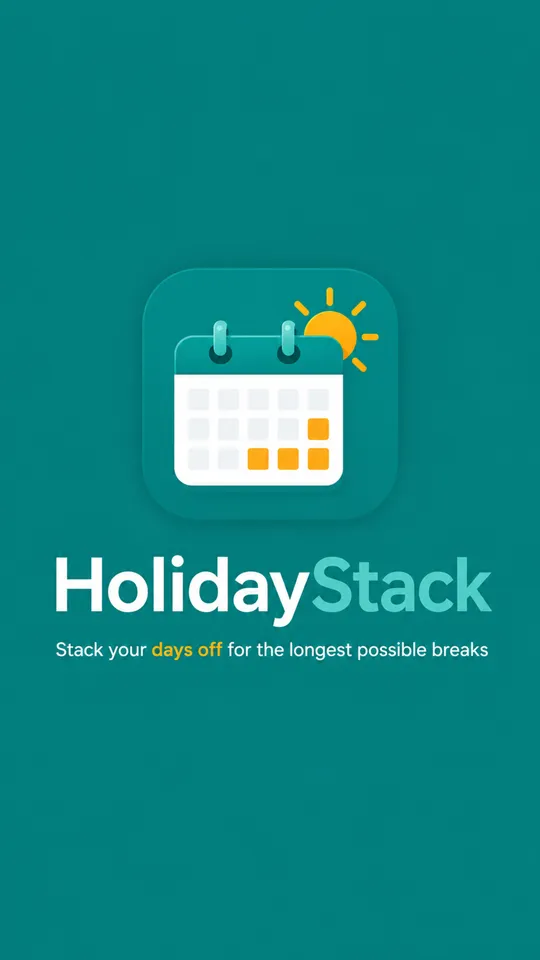 The HolidayStack launch screen: a calendar and sun icon on teal, the wordmark, and the line Stack your days off for the longest possible breaks