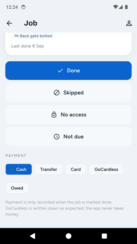 One tap at the gate. Done, skipped, no access, or not due, and how they paid.